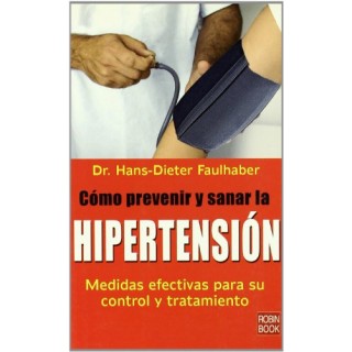 Cómo prevenir y sanar la hipertensión. Medidas efectivas para su control y tratamiento